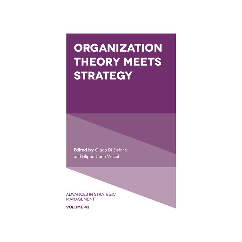 Organization Theory Meets Strategy - (Advances in Strategic Management) by  Giada Di Stefano & Filippo Carlo Wezel (Hardcover), 1 of 2