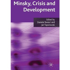 Minsky, Crisis and Development - by  D Tavasci & J Toporowski (Hardcover) - 1 of 1