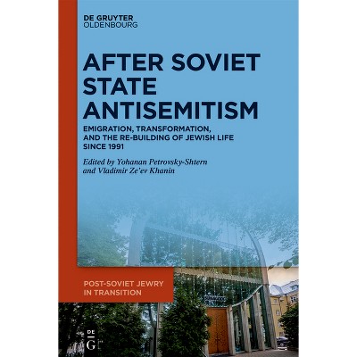 After Soviet State Antisemitism - (Post-Soviet Jewry in Transition) by  Yohanan Petrovsky-Shtern & Khanin (Hardcover)