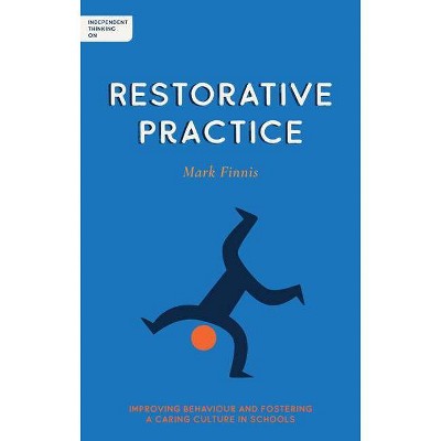 Independent Thinking on Restorative Practice - by  Mark Finnis (Paperback)