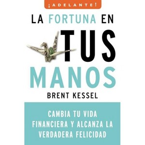 La Fortuna en Tus Manos - (Adelante) by  Brent Kessel (Paperback) - 1 of 1