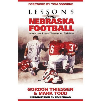 Lessons from Nebraska Football - by  Thiessen Gordon & Todd Mark (Paperback)