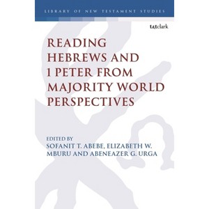 Reading Hebrews and 1 Peter from Majority World Perspectives - (Library of New Testament Studies) (Hardcover) - 1 of 1