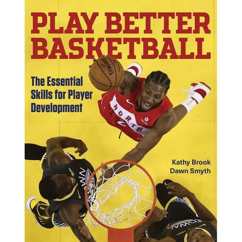 Play Better Basketball By Kathy Brook Dawn Smyth Paperback Target