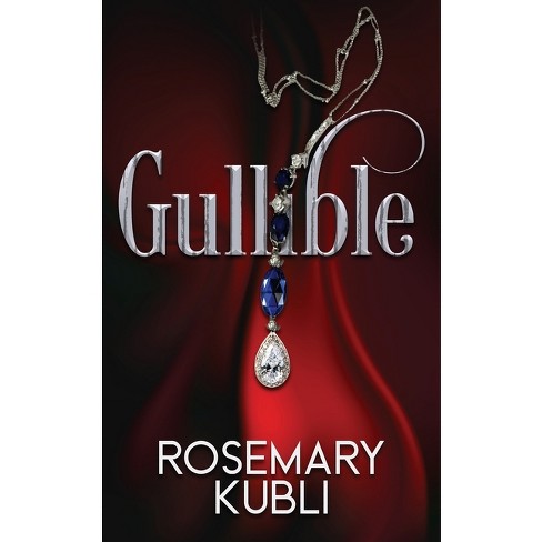 Gullible - by  Rosemary Kubli (Paperback) - image 1 of 1