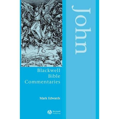 John - (Wiley Blackwell Bible Commentaries) by  Edwards (Paperback)