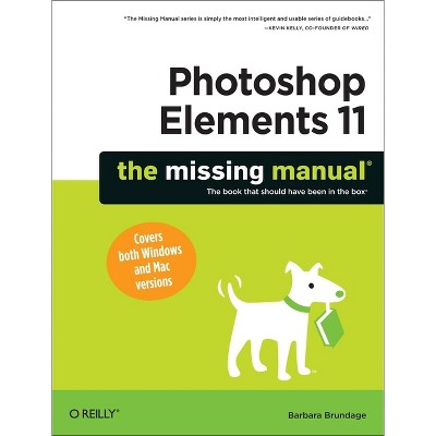 Photoshop Elements 11: The Missing Manual - (Missing Manuals) by  Barbara Brundage (Paperback)
