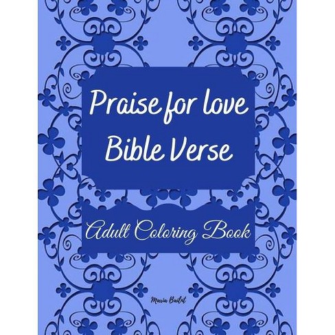 Download Praise For Love Bible Verses Coloring Book For Adults By Maria Bailnt Paperback Target