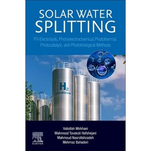 Solar Water Splitting - by  Valiollah Mirkhani & Mahmood Tavakoli Hafshejani & Mahmoud Nasrollahzadeh & Mehrnaz Bahadori (Paperback) - 1 of 1