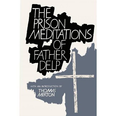 The Prison Meditations of Father Alfred Delp - (Paperback)