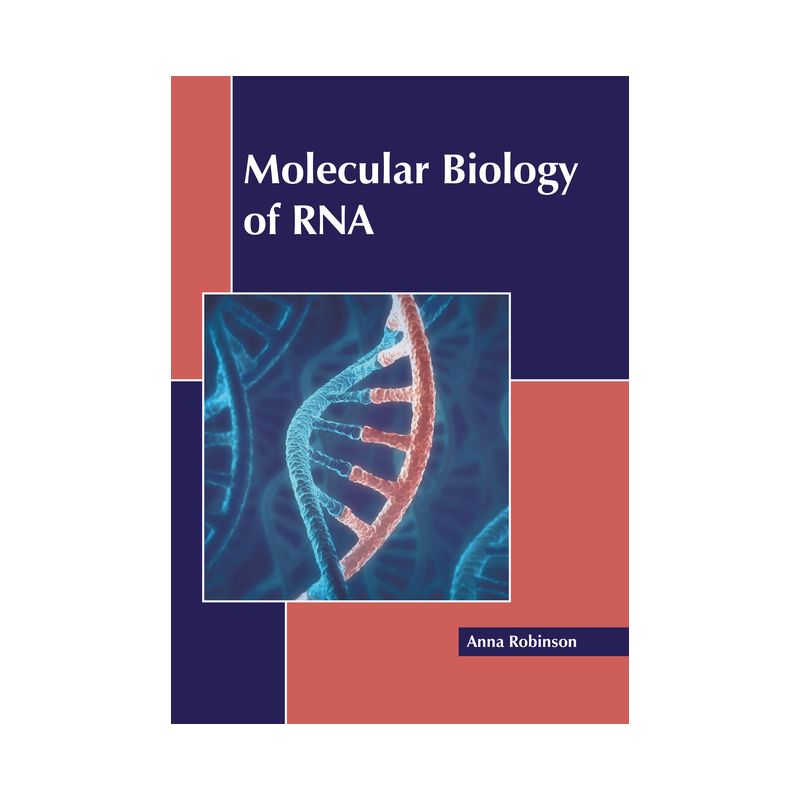 Molecular Biology of RNA - by  Anna Robinson (Hardcover), 1 of 2