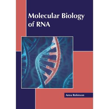 Molecular Biology of RNA - by  Anna Robinson (Hardcover)