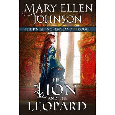 The Lion and the Leopard - (Knights of England) by  Mary Ellen Johnson (Paperback)