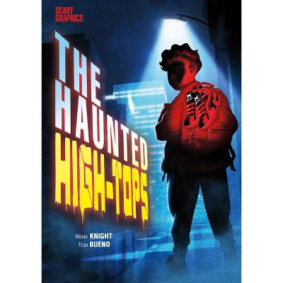 The Haunted High-Tops - (Scary Graphics) by  Rosie Knight (Hardcover)