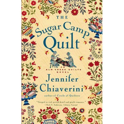 The Sugar Camp Quilt - (Elm Creek Quilts Novels (Simon & Schuster)) by  Jennifer Chiaverini (Paperback)