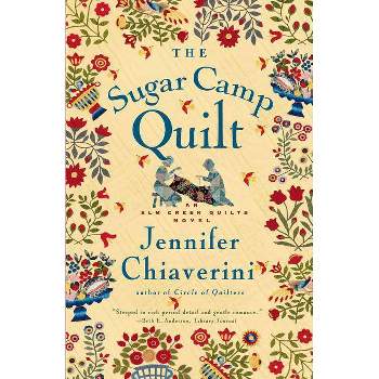 The Sugar Camp Quilt - (ELM Creek Quilts) by  Jennifer Chiaverini (Paperback)
