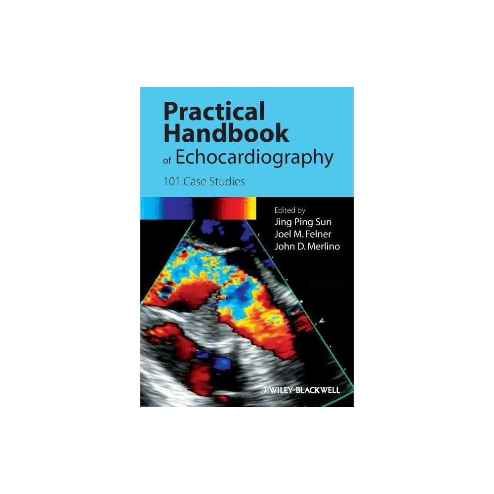 Practical Handbook of Echocardiography - by Jing Ping Sun & Joel Felner & John Merlino (Paperback)