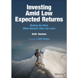 Investing Amid Low Expected Returns - by  Antti Ilmanen (Hardcover) - 1 of 1