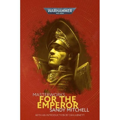 For the Emperor, 4 - (Black Library Masterworks) by  Sandy Mitchell (Paperback)