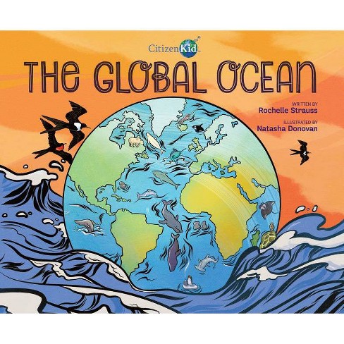 The Global Ocean - (citizenkid) By Rochelle Strauss (hardcover) : Target