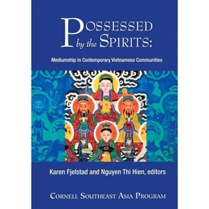 Possessed by the Spirits - (Southeast Asia Program) by  Karen Fjelstad & Nguyen Thi Hien (Paperback) - 1 of 1