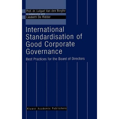 International Standardisation of Good Corporate Governance - by  L Van Den Berghe (Hardcover)