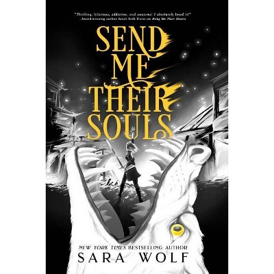 Send Me Their Souls - (Bring Me Their Hearts) by  Sara Wolf (Hardcover)