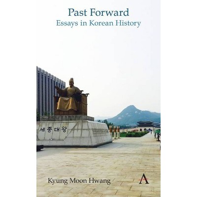 Past Forward - by  Kyung Moon Hwang (Hardcover)