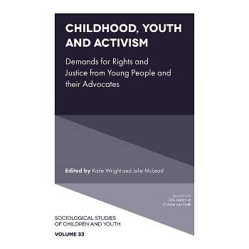Childhood, Youth and Activism - (Sociological Studies of Children and Youth) by  Katie Wright & Julie McLeod (Hardcover)