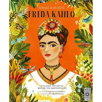 Portrait of an Artist: Frida Kahlo - by  Lucy Brownridge (Hardcover)