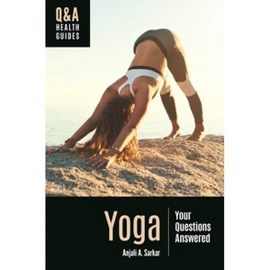 Yoga - (Q&A Health Guides) by  Anjali A Sarkar (Paperback) - 1 of 1