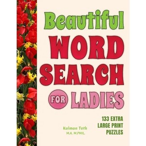 Beautiful Word Search for Ladies - Large Print by  Kalman Toth M a M Phil (Paperback) - 1 of 1