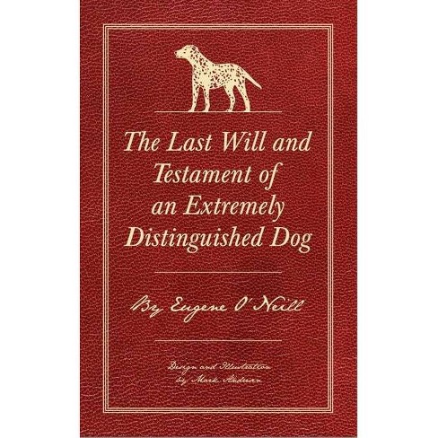 The Last Will And Testament Of An Extremely Distinguished Dog - By