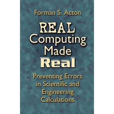 Real Computing Made Real - (Dover Books on Computer Science) by  Forman S Acton (Paperback)