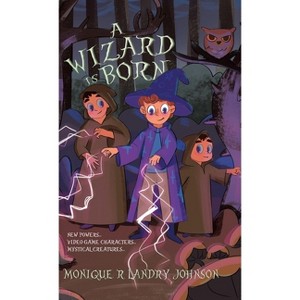 A Wizard is Born - (The Mystical Fairy Princess) by  Monique R Landry Johnson (Hardcover) - 1 of 1