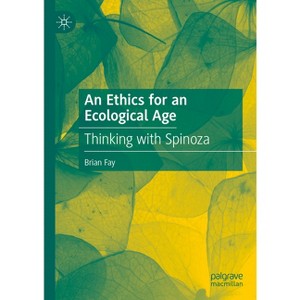 An Ethics for an Ecological Age - by  Brian Fay (Hardcover) - 1 of 1