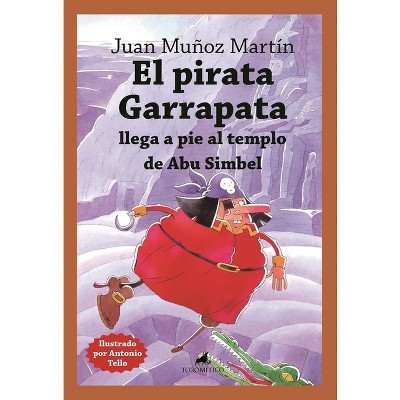Pirata Garrapata Llega a Pie Al Templo de Abu Simbel, El - by  Juan Munoz Martin (Paperback)