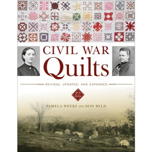 Civil War Quilts - 2nd Edition by  Pamela Weeks & Don Beld (Hardcover) - 1 of 1