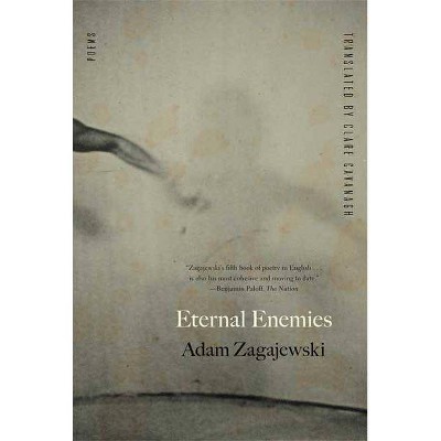 Eternal Enemies - by  Adam Zagajewski (Paperback)