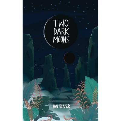 Two Dark Moons - (Sãoni Cycle) by  Avi Silver (Paperback)