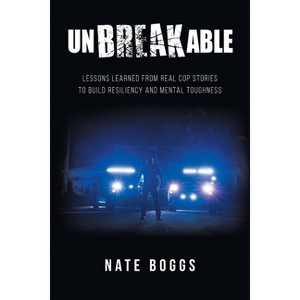 Unbreakable - by  Nate Boggs (Paperback) - 1 of 1