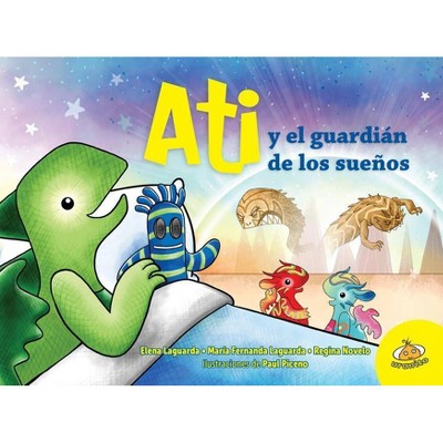 Ati Y El Guardian de Los Sueños - by  Elena Laguarda (Hardcover)