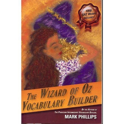 The Wizard of Oz Vocabulary Builder - by  Mark Phillips (Paperback)