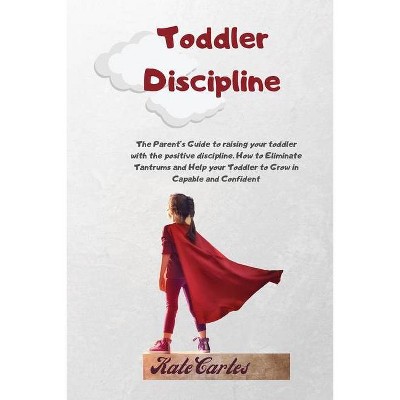 Toddler Discipline - by  Kate Cartes (Paperback)