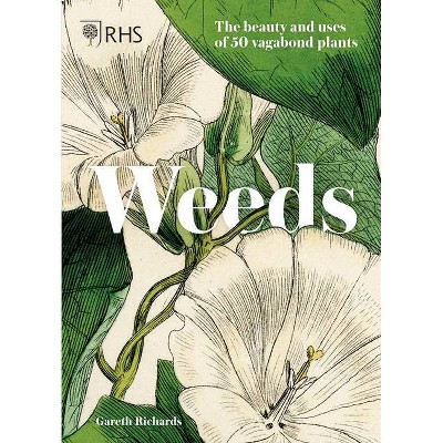 Weeds - by  Royal Horticultural Society & Gareth Richards (Hardcover)