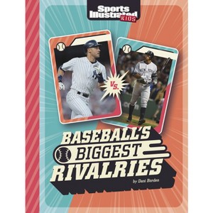 Baseball's Biggest Rivalries - (Sports Illustrated Kids: Great Sports Rivalries) by  Dani Borden (Paperback) - 1 of 1