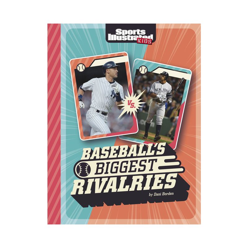 Baseball's Biggest Rivalries - (Sports Illustrated Kids: Great Sports Rivalries) by Dani Borden, 1 of 2