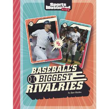 Baseball's Biggest Rivalries - (Sports Illustrated Kids: Great Sports Rivalries) by Dani Borden
