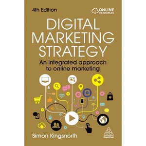 Digital Marketing Strategy - 4th Edition by Simon Kingsnorth - 1 of 1