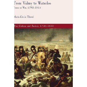 From Valmy to Waterloo - (War, Culture and Society, 1750-1850) by  M Thoral (Hardcover) - 1 of 1